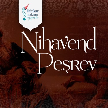 Nihavend Peşrev - Hünkar Makamı Ensemble