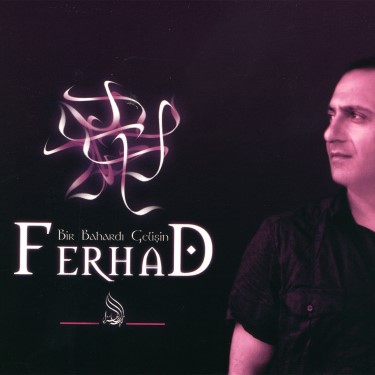 Bir Bahardı Gelişin - Ferhad