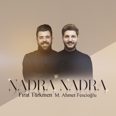 Nadra Nadra - Fırat Türkmen - Muhammed Ahmet Fescioğlu
