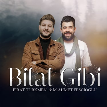 Bilal Gibi - Fırat Türkmen - Muhammed Ahmet Fescioğlu
