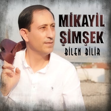 Bilen Bilir - Mikayil Şimşek