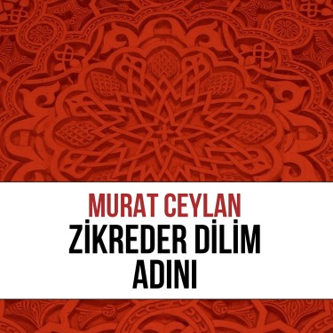 Zikreder Dilim Adını - Murat Ceylan