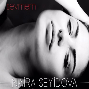 Sevmem - Naira Seyidova
