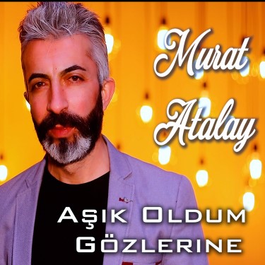 Aşık Oldum Gözlerine - Murat Atalay