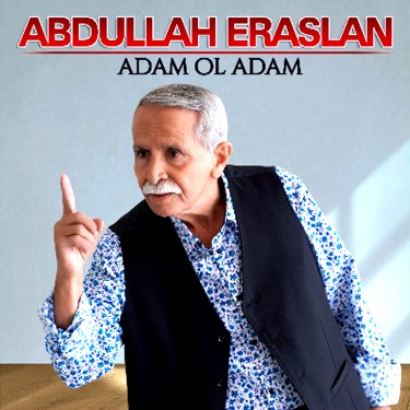 Adam Ol Adam - Abdullah Eraslan