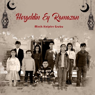 Hoş Geldin Ey Ramazan - Minik Kalpler Grubu