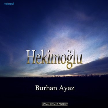 Hekimoğlu - Hasan Bitmez - Burhan Ayaz