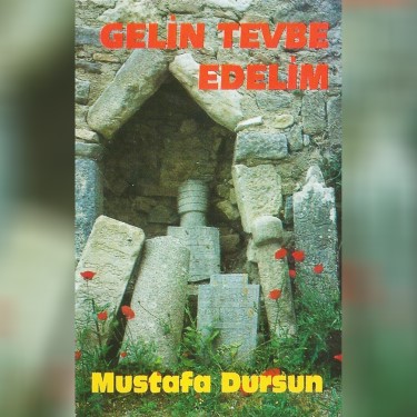 Gelin Tövbe Edelim - Mustafa Dursun