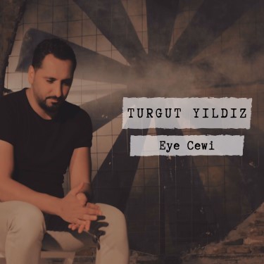 Eye Cewi - Turgut Yıldız