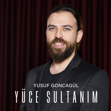 Yüce Sultanım - Yusuf Goncagül