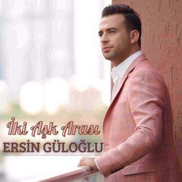 İki Aşk Arası - Ersin Güloğlu