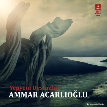 Yepyeni Destanlar - Ammar Acarlıoğlu