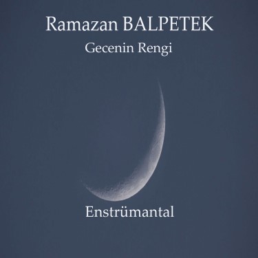 Gecenin Rengi - Ramazan Balpetek