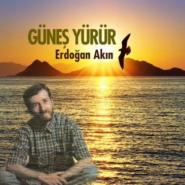 Güneş Yürür - Erdoğan Akın