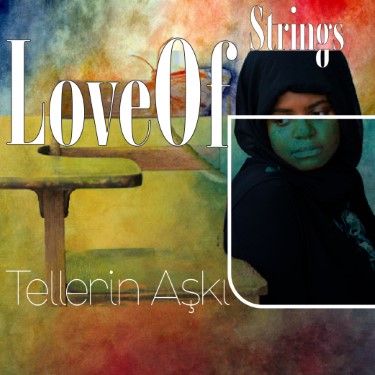 Love Of Strings - Tellerin Aşkı - Khan Han