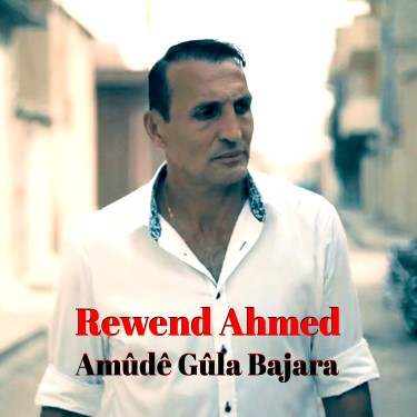 Amude Gula Bajara - Rewend Ahmed