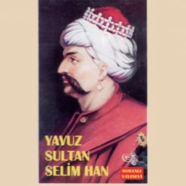 Yavuz Sultan Selim - Hayri Küçükdeniz - Ersin Sanver - Ali Yalaz
