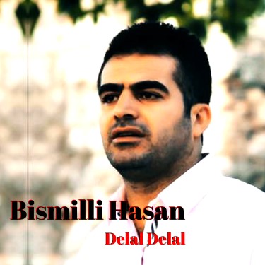 Delal Delal - Bismilli Hasan