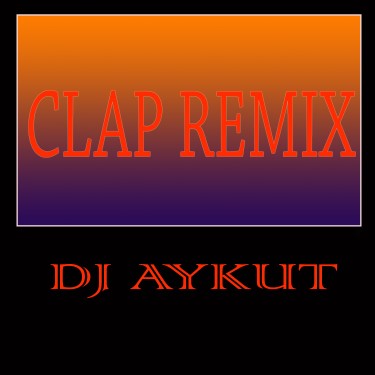 Clap Remix - Aykut Terzi