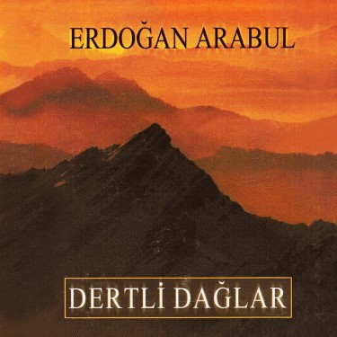 Dertli Dağlar - Erdoğan Arabul