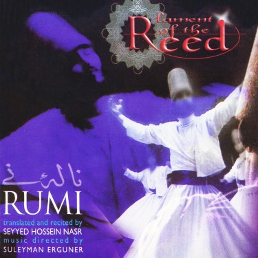 Rumi - Lament Of The Reed - Süleyman Erguner - Seyyed Hossein Nasr