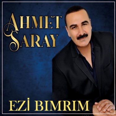 Ezi Bımrım - Ahmet Saray
