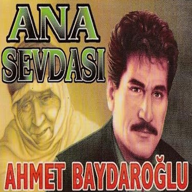 Ana Sevdası - Ahmet Baydaroğlu