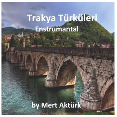 Trakya Türküleri - Mert Aktürk