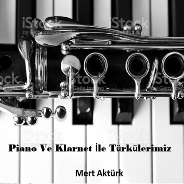 Piano ve Klarnet ile Türkülerimiz - Mert Aktürk
