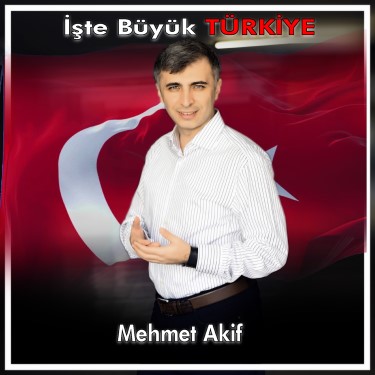 İşte Büyük Türkiye - Mehmet Akif