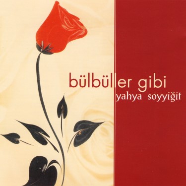 Bülbüller Gibi - Yahya Soyyiğit