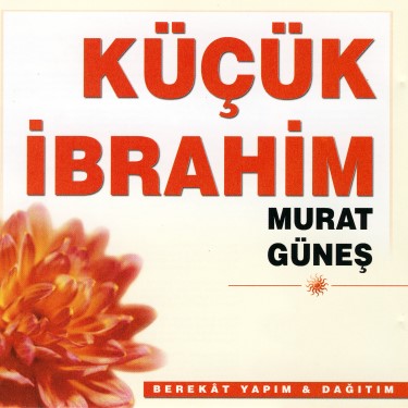 Küçük İbrahim - Murat Güneş