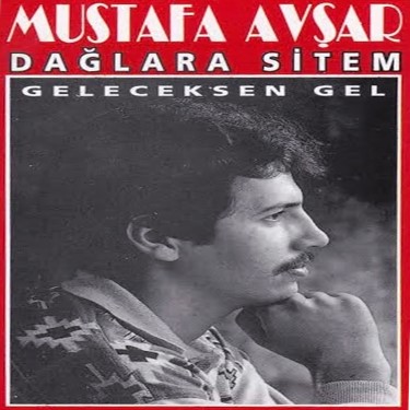 Dağlara Sitem / Geleceksen Gel - Mustafa Avşar