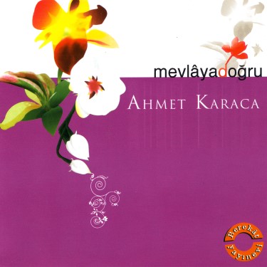 Mevlaya Doğru - Ahmet Karaca