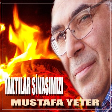 Yaktılar Sivasımızı - Mustafa Yeter