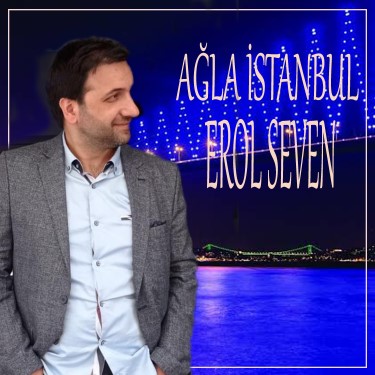 Ağla İstanbul - Erol Seven