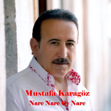 Nare Nare Oy Nare - Mustafa Karagöz