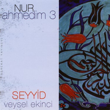 Nur Ahmedim 3 - Seyyid Veysel Ekinci