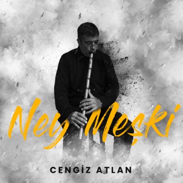 Ney Meşki - Cengiz Atlan