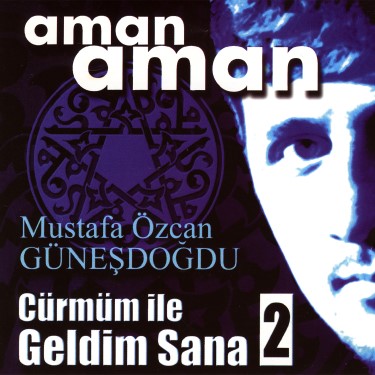 Cürmüm ile Geldim Sana 2 - Mustafa Özcan Güneşdoğdu