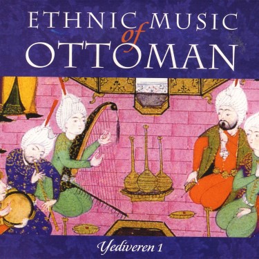 Yediveren 1 - Ethnic Music Of Ottoman - Grup Cemre