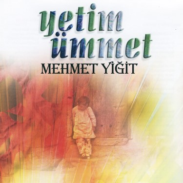 Yetim Ümmet - Mehmet Yiğit