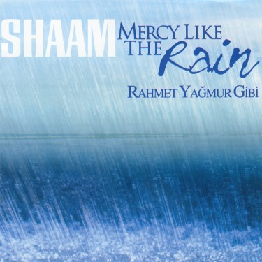 Mercy Like The Rain - Rahmet Yağmur Gibi - Grup Shaam