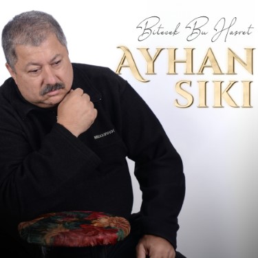 Bitecek Bu Hasret - Ayhan Sıkı