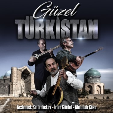 Güzel Türkistan - Abdullah Köse