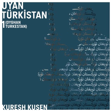 Oyghan Turkestan 1 - Kuresh Kusen