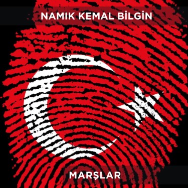 Marşlar - Namık Kemal Bilgin