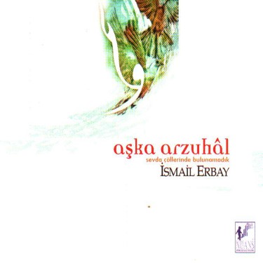 Aşka Arzuhal - İsmail Erbay