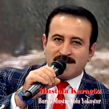 Burası Muştur Yolu Yokuştur - Mustafa Karagöz