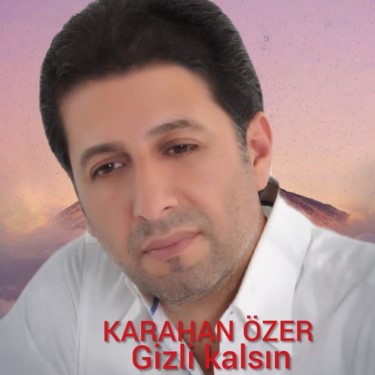 Gizli Kalsın - Karahan Özer